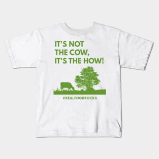 It's Not The Cow, It's The How! Kids T-Shirt